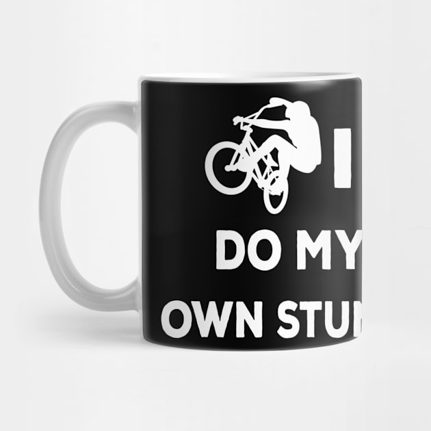 I do my own stunts bike lovers shirt bmx cycling by ARTA-ARTS-DESIGNS